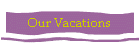 Our Vacations